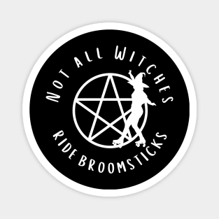 Not all Witches Ride Broomsticks Skater Cheeky Witch® Magnet